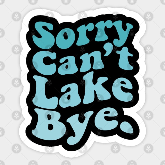 Sorry Can't Lake Bye Summer Vacation Sticker by EvetStyles